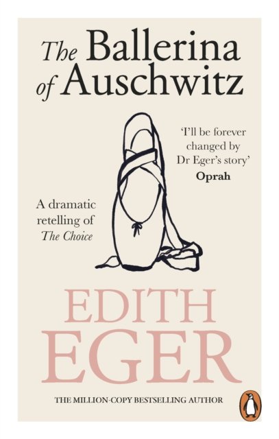 The Ballerina of Auschwitz: A dramatic retelling of The Choice - Edith Eger - Books - Ebury Publishing - 9781846047817 - October 3, 2024