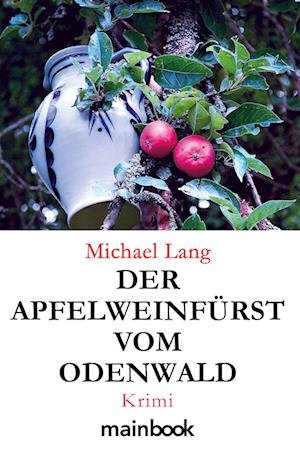 Cover for Michael Lang · Der Apfelweinfürst vom Odenwald (Buch) (2023)