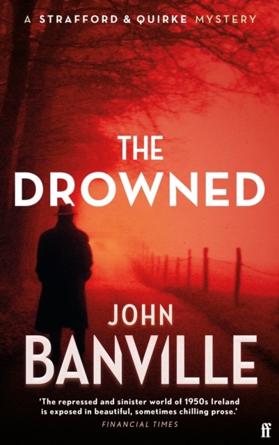 Cover for John Banville · The Drowned: A Strafford and Quirke Murder Mystery - Strafford and Quirke (Hardcover Book) [Main edition] (2024)