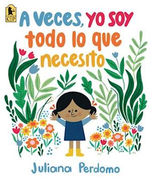 A Veces, Yo Soy Todo Lo Que Necesito - Juliana Perdomo - Books - - 9781536240818 - April 29, 2025