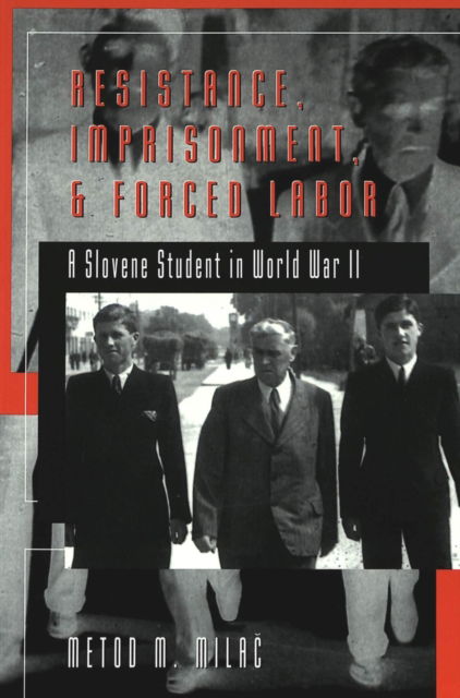 Cover for Metod M Milac · Resistance, Imprisonment, and Forced Labor: A Slovene Student in World War II - Studies in Modern European History (Paperback Book) [2 Revised edition] (2003)