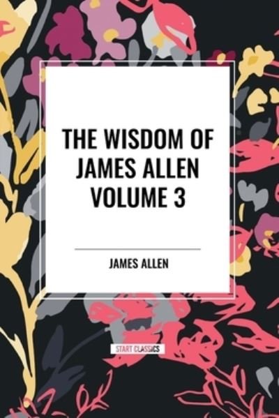 Cover for James Allen · The Wisdom of James Allen, Volume 3 (Paperback Book) (2024)