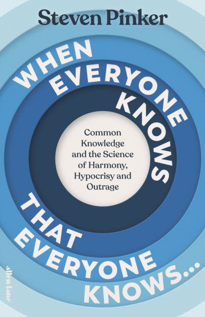 Cover for Steven Pinker · When Everyone Knows That Everyone Knows...: Common Knowledge and the Science of Harmony, Hypocrisy and Outrage (Hardcover Book) (2025)