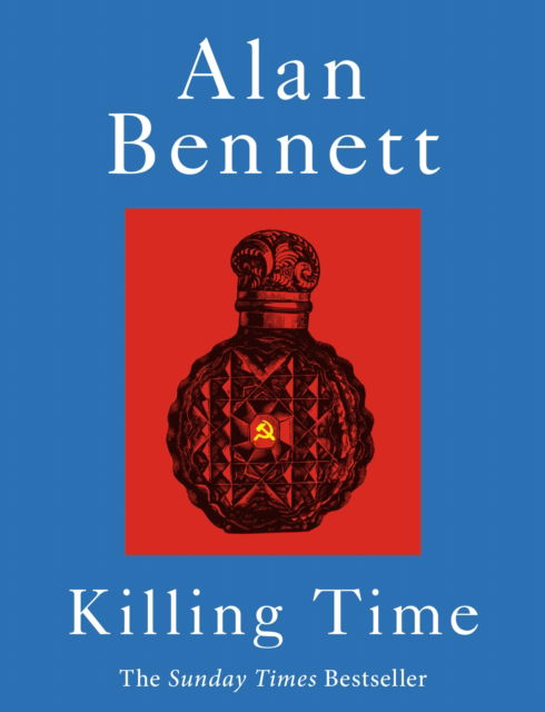 Cover for Alan Bennett · Killing Time: A Sunday Times Bestselling 'pitch-perfect' (Observer) treat for winter. (Paperback Book) [Main edition] (2025)