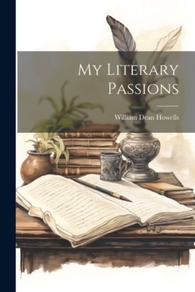 Cover for William Dean Howells · My Literary Passions (Buch) (2023)