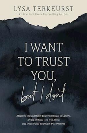 Cover for Lysa Terkeurst · I Want To Trust You, But I Don'T (Book) (2024)