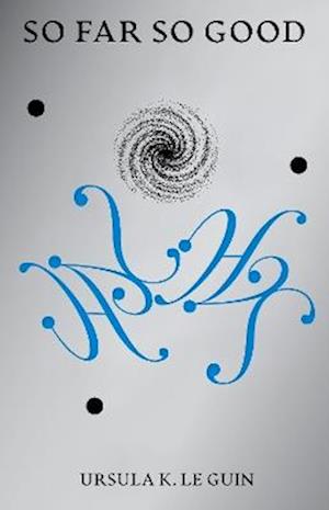 Cover for Ursula K. Le Guin · So Far So Good (Paperback Book) (2025)