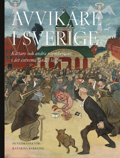 Cover for Katarina Barrling · Avvikare i Sverige : kättare och andra normbrytare i det extrema landet lagom (Bound Book) (2025)