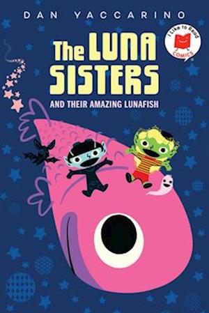 Cover for Dan Yaccarino · Luna Sisters and Their Amazing Lunafish (Buch) (2025)