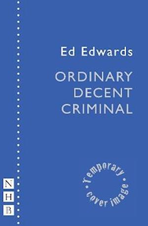 Cover for Ed Edwards · Ordinary Decent Criminal - NHB Modern Plays (Paperback Book) (2025)