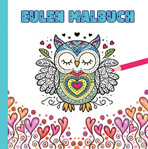 Cover for Josie von Zimtbärwind · Eulen Malbuch für Kinder ab 10 Jahren und für Erwachsene zum Muttertag oder Valentinstag als wunderschönes Geschenk für Eulenliebhaber (Buch) (2025)