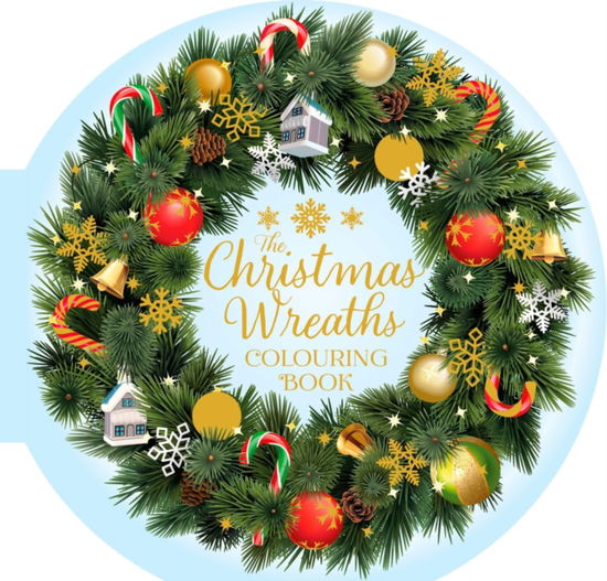 Cover for Tansy Willow · The Christmas Wreaths Colouring Book: 45 Festive Artworks - Full Circle Colouring (Hardcover Book) (2025)