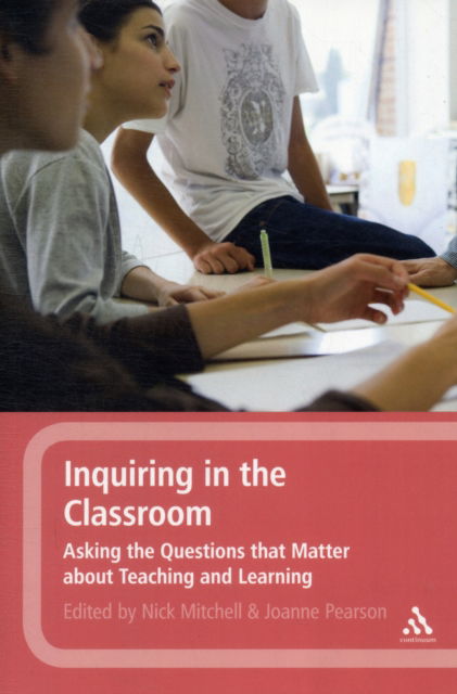 Cover for Mitchell Nick · Inquiring in the Classroom: Asking the Questions that Matter About Teaching and Learning (Paperback Book) (2012)
