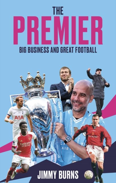 Cover for Jimmy Burns · The Premier: Big Business and Great Football (Taschenbuch) (2024)