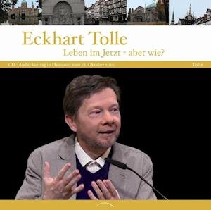 Cover for Eckhart Tolle · Leben im Jetzt - aber wie? (Hörbuch (CD)) (2024)
