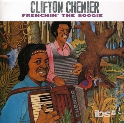 Cover for Clifton Chenier · Frenchin the Boogie (CD) (2007)