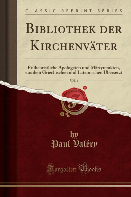 Cover for Paul Valery · Bibliothek der Kirchenvater, Vol. 1: Fruhchristliche Apologeten und Martyrerakten, aus dem Griechischen und Lateinischen UEbersetzt (Classic Reprint) (Taschenbuch) (2019)