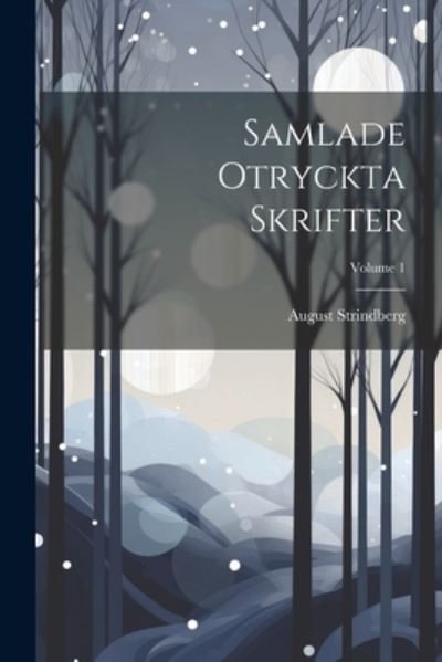 Cover for August Strindberg · Samlade Otryckta Skrifter; Volume 1 (Book) (2023)
