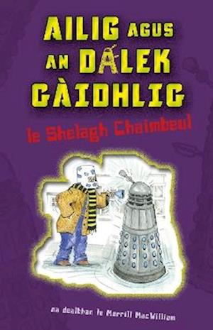 Cover for Shelagh Chaimbeul · Ailig agus an Dalek Gaidhlig (Paperback Book) (2025)