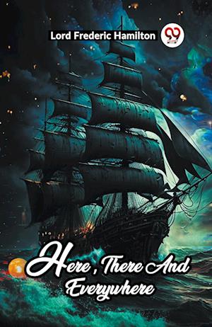 Cover for Lord Frederic Hamilton · Here, There And Everywhere (Paperback Book) (2024)