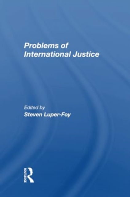 Steven Luper-foy · Problems Of International Justice (Paperback Book) (2024)