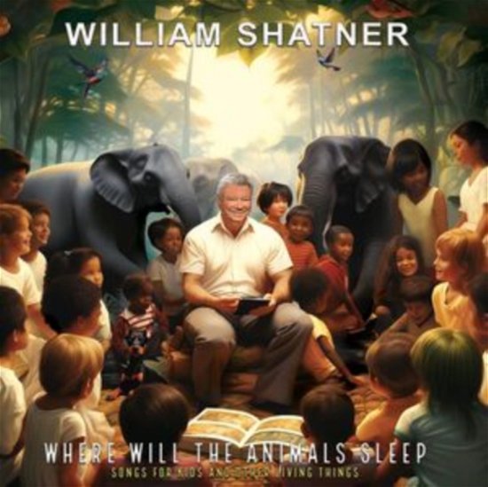 Cover for William Shatner · Where Will The Animals Sleep? Songs For Kids And Other Living Things (CD) (2024)