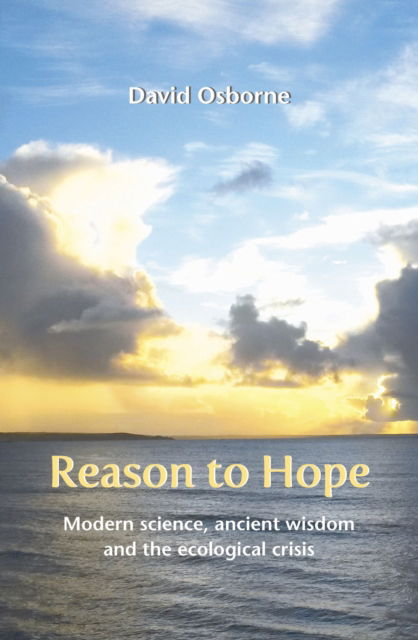 Reason to Hope: Modern science, ancient wisdom and the ecological crisis - David Osborne - Books - Wild Goose Publications - 9781804323830 - June 27, 2025
