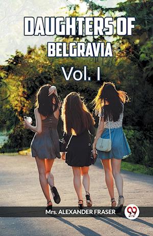 Cover for Mrs Alexander Fraser · DAUGHTERS OF BELGRAVIA Vol. I (Paperback Book) (2024)