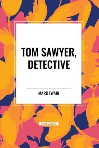 Cover for Mark Twain · Tom Sawyer, Detective (Pocketbok) (2024)