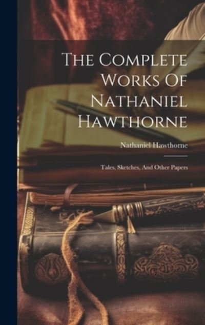 Cover for Nathaniel Hawthorne · Complete Works of Nathaniel Hawthorne (Buch) (2023)