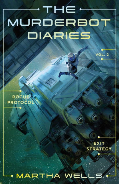 The Murderbot Diaries Vol. 2: Rogue Protocol, Exit Strategy - The Murderbot Diaries - Martha Wells - Books - Tor Publishing Group - 9781250389831 - February 21, 2025