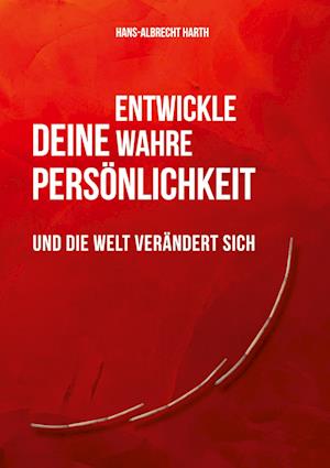 Cover for Hans-Albrecht Harth · Entwickle deine wahre Persönlichkeit (Hardcover Book) (2022)