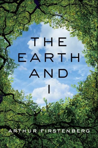 Cover for Arthur Firstenberg · The Earth and I (Hardcover Book) (2024)