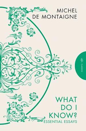 Cover for Michel de Montaigne · What Do I Know?: Essential Essays - Pushkin Deluxe Classics (Taschenbuch) (2025)