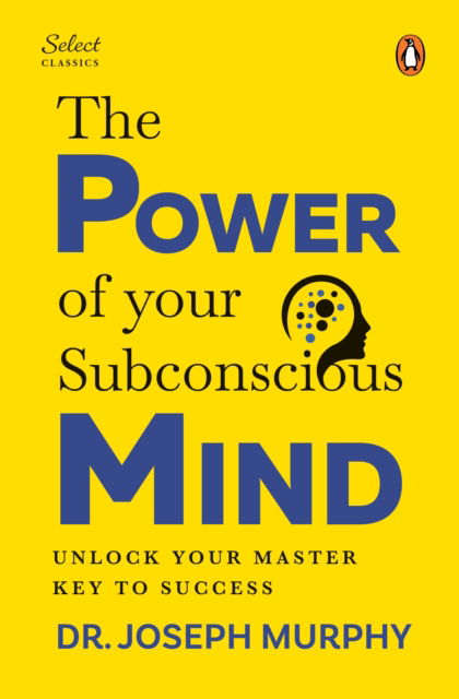Cover for Joseph Murphy · Penguin Select Classics: The Power of Your Subconscious Mind: (Original, Unabridged Classic, Premium Hardbound Collector's Edition, Ideal for Gifting) (Hardcover bog) [New edition] (2025)