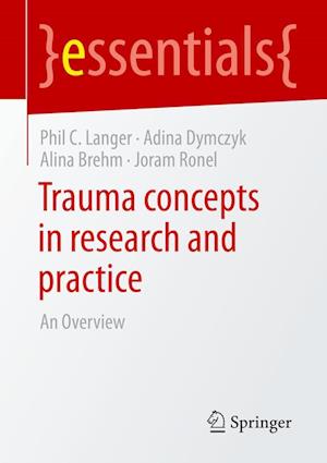 Trauma concepts in research and practice: An Overview - essentials - Phil C. Langer - Books - Springer - 9783658404833 - March 24, 2023
