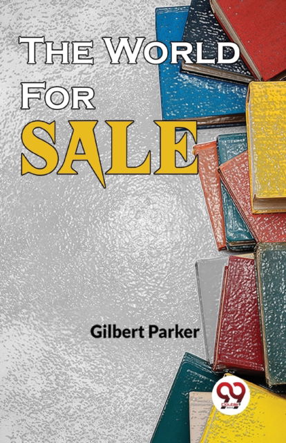 Cover for Gilbert Parker · The World for Sale (Taschenbuch) (2023)