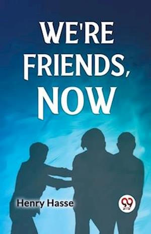 Cover for Henry Hasse · We'Re Friends, Now (Paperback Bog) (2023)