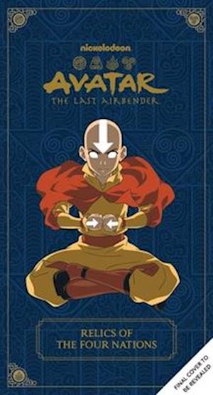 Cover for Insight Editions · Avatar: The Last Airbender: Relics of the Four Nations (Book) (2025)