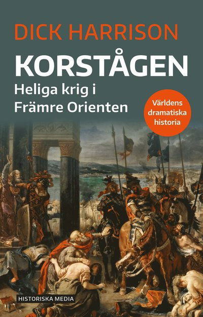 Cover for Dick Harrison · Korstågen : heliga krig i Främre Orienten (Audiobook (MP3)) (2023)