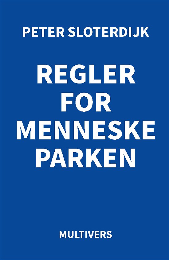 Cover for Peter Sloterdijk · Regler for menneskeparken (Sewn Spine Book) [1º edição] (2024)