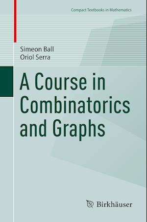 Cover for Simeon Ball · A Course in Combinatorics and Graphs - Compact Textbooks in Mathematics (Paperback Book) [2024 edition] (2024)