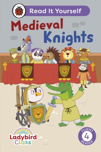 Cover for Ladybird · Ladybird Class - Medieval Knights:  Read It Yourself - Level 4 Fluent Reader - Read It Yourself (Gebundenes Buch) (2025)