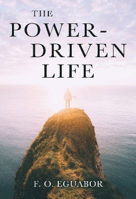 Cover for F. O. Eguabor · The Power-Driven Life (Paperback Book) (2025)