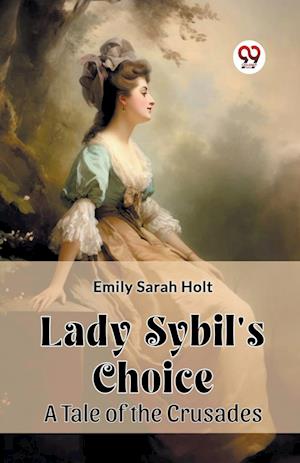 Cover for Emily Sarah Holt · Lady Sybil's ChoiceA Tale of the Crusades (Edition2024) (Paperback Book) (2024)
