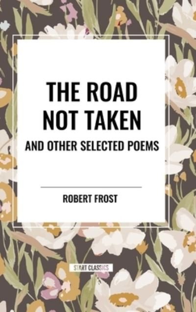 Cover for Robert Frost · The Road Not Taken and Other Selected Poems (Hardcover Book) (2024)
