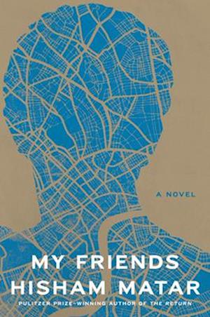 Cover for Hisham Matar · My Friends (Bound Book) (2024)