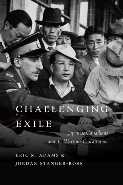Cover for Eric M. Adams · Challenging Exile: Japanese Canadians and the Wartime Constitution - Law and Society (Taschenbuch) (2025)