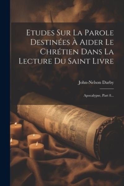 Cover for John Nelson Darby · Etudes Sur la Parole Destinées À Aider le Chrétien Dans la Lecture du Saint Livre (Buch) (2023)