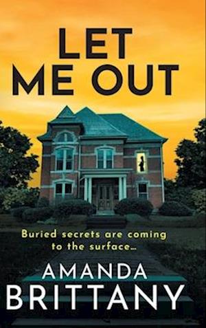 Cover for Amanda Brittany · Let Me Out: A BRAND NEW relentlessly gripping psychological thriller from Amanda Brittany for 2025 (Hardcover Book) (2025)